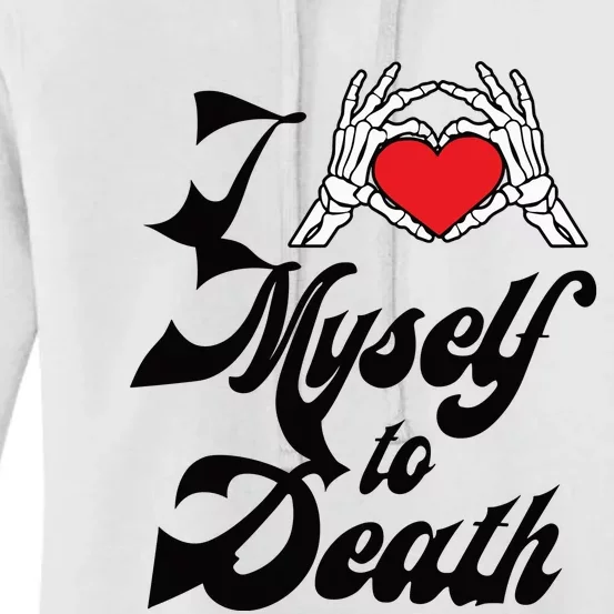 I Love Myself To Death Limited Women's Pullover Hoodie