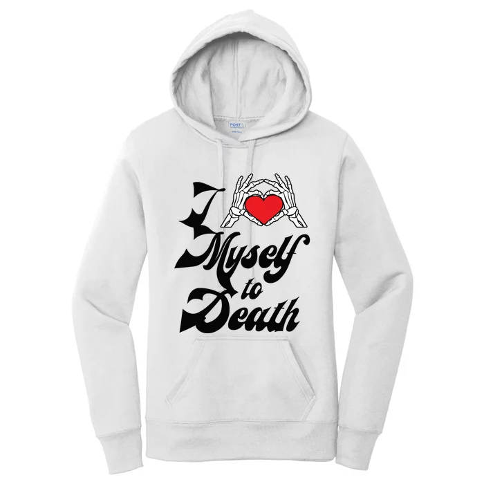 I Love Myself To Death Limited Women's Pullover Hoodie