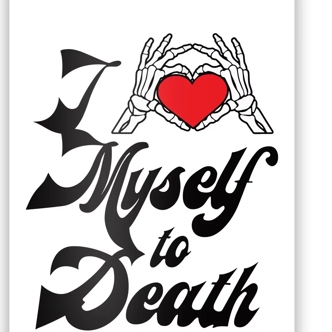 I Love Myself To Death Limited Poster