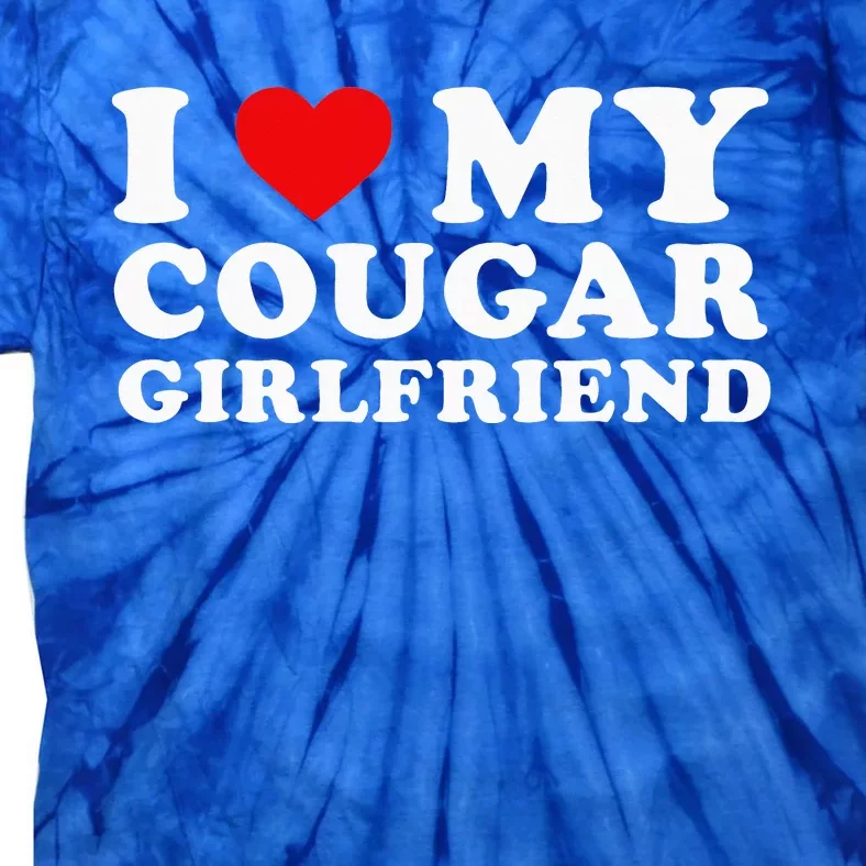 I Love My Cougar Girlfriend I Heart My Cougar GF Tie-Dye T-Shirt