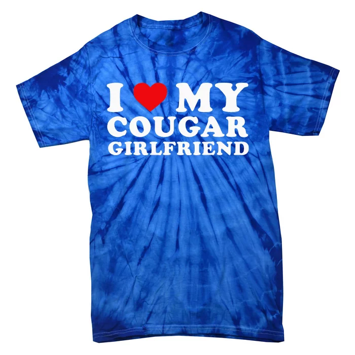 I Love My Cougar Girlfriend I Heart My Cougar GF Tie-Dye T-Shirt