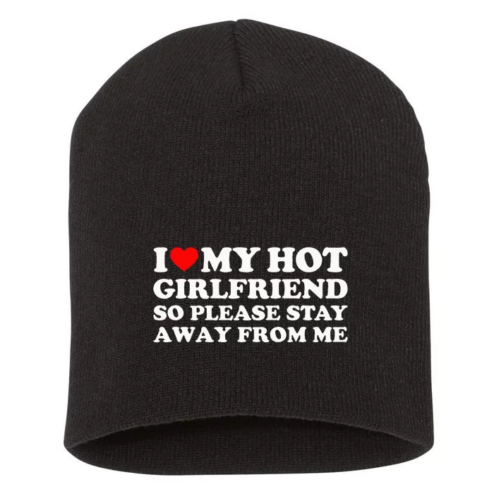 I Love My Girlfriend So Please Stay Away From Me Short Acrylic Beanie