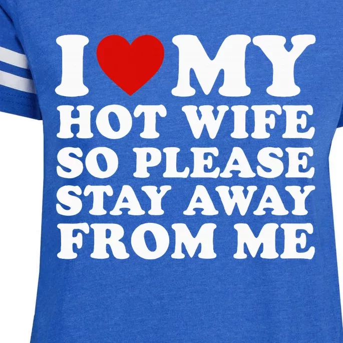 I Love My Hot Wife So Please Stay Away From Me Enza Ladies Jersey Football T-Shirt