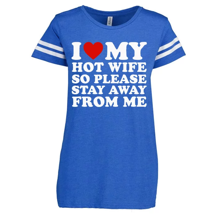 I Love My Hot Wife So Please Stay Away From Me Enza Ladies Jersey Football T-Shirt