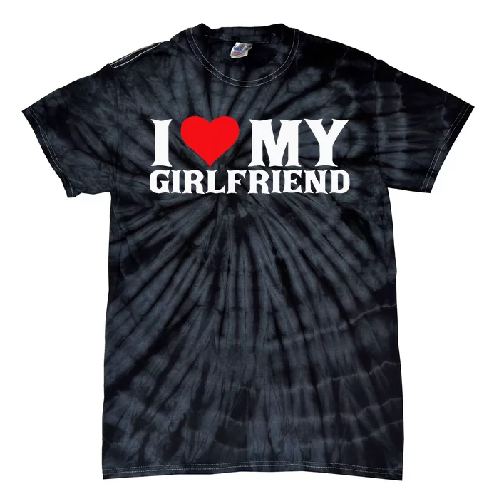 I Love My Girlfriend Tie-Dye T-Shirt