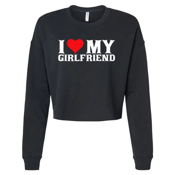 I Love My Girlfriend Cropped Pullover Crew