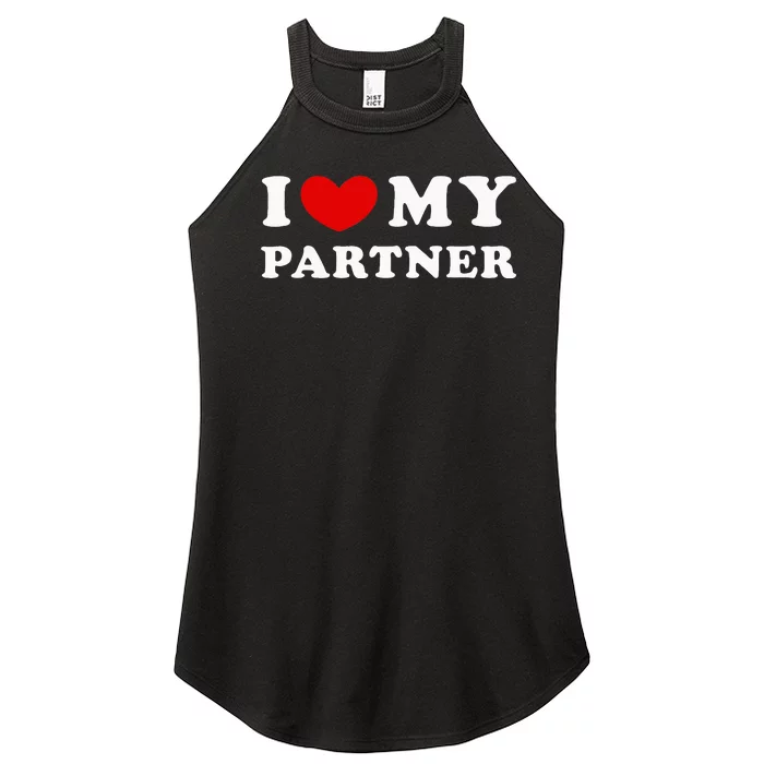 I Love My Partner I Heart My Partner Women’s Perfect Tri Rocker Tank