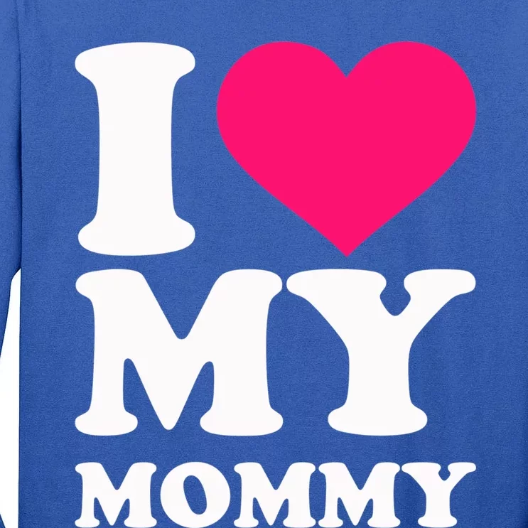 I Love My Mommy Cute Gift Tall Long Sleeve T-Shirt