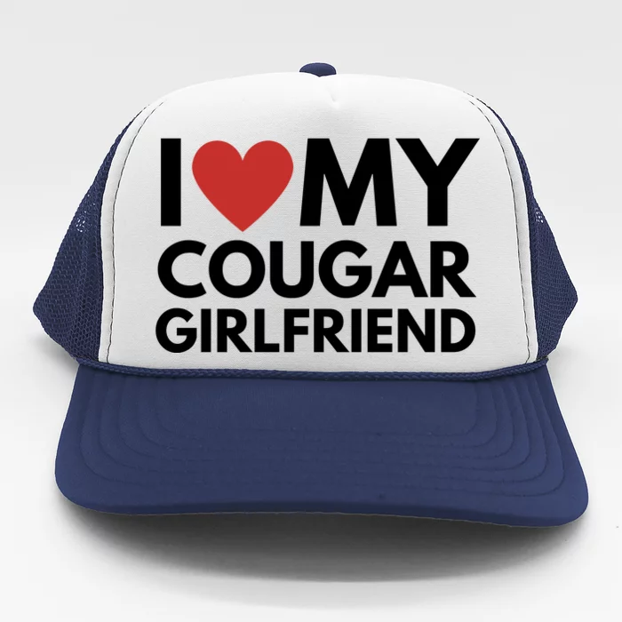 I Love My Cougar Girlfriend Trucker Hat