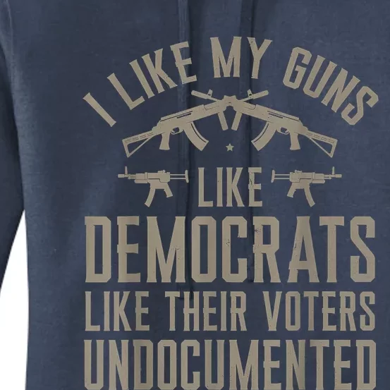 I Like My Guns Like Democrats Like Their Voters Undocumented Women's Pullover Hoodie