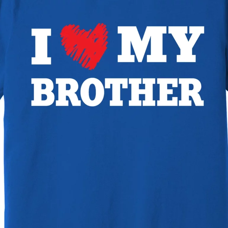 I Love My Brother Favorite Family Member Valentines Brah Gift Premium T-Shirt