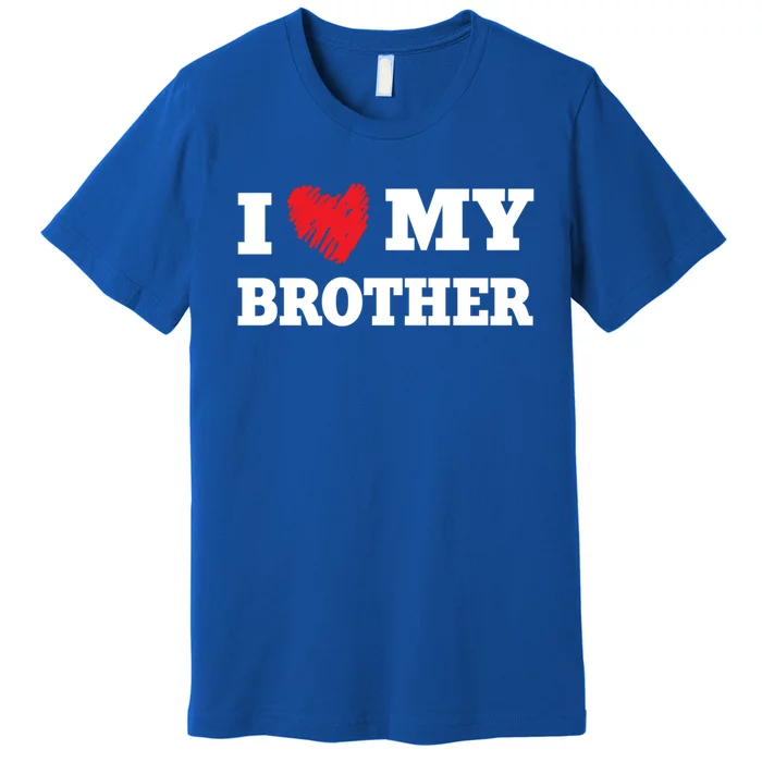 I Love My Brother Favorite Family Member Valentines Brah Gift Premium T-Shirt