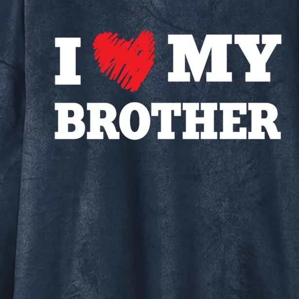 I Love My Brother Favorite Family Member Valentines Brah Gift Hooded Wearable Blanket