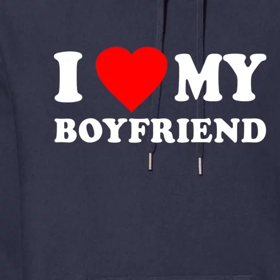 I Love My Boyfriend Design Premium Hoodie