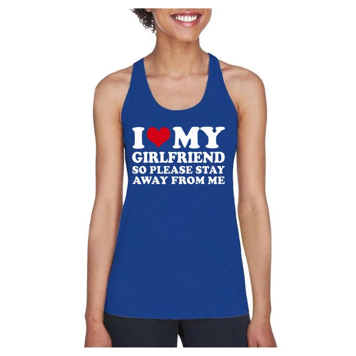 I Love My Girlfriend So Please Stay Away From Me Women's Racerback Tank