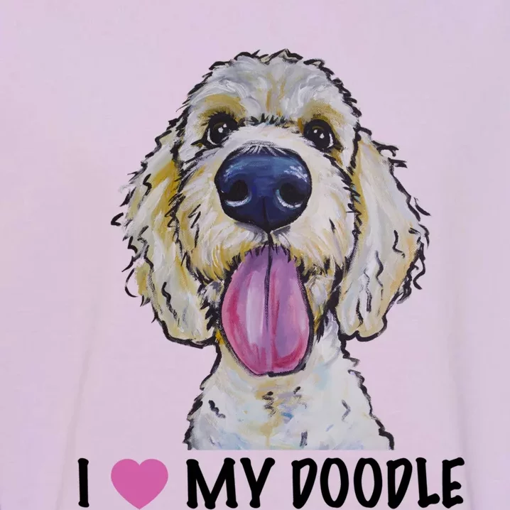 I Love My Doodle Gift Golden Doodle Gift Garment-Dyed Sweatshirt