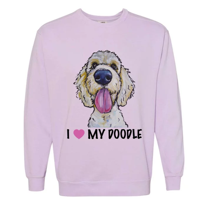 I Love My Doodle Gift Golden Doodle Gift Garment-Dyed Sweatshirt