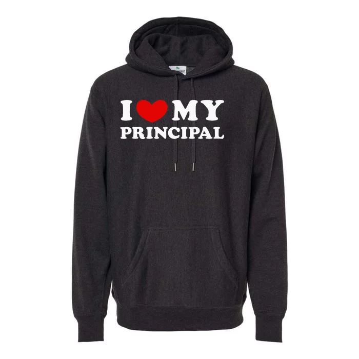 I Love My Principal I Heart My Principal Premium Hoodie