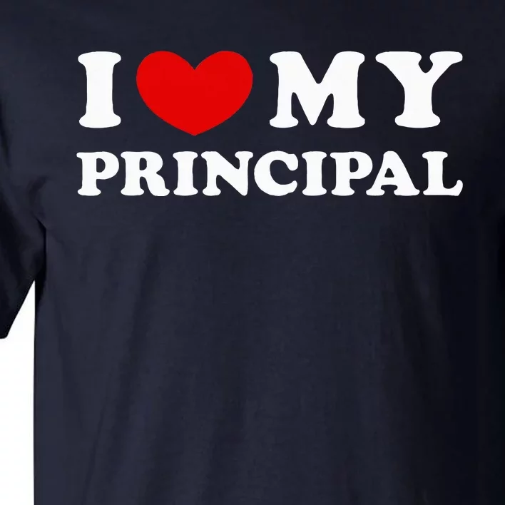 I Love My Principal I Heart My Principal Tall T-Shirt