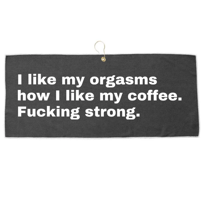 I Like My Orgasms How I Like My Coffee Fucking Strong Large Microfiber Waffle Golf Towel