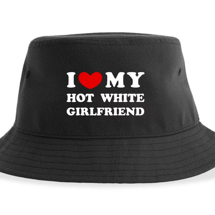 I Love My Hot White Girlfriend I Heart My Hot White Girlfriend Sustainable Bucket Hat