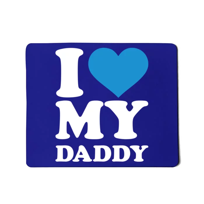 I Love My Daddy Gift Mousepad