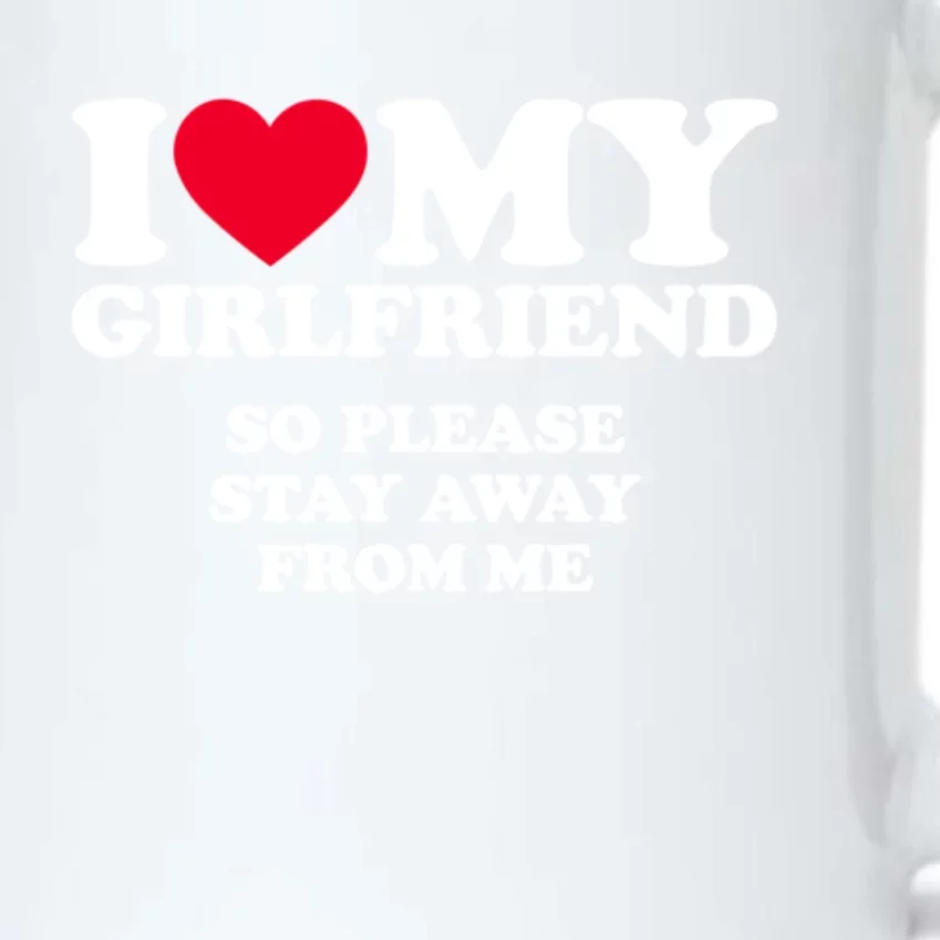 I Love My Girlfriend So Please Stay Away From Me Funny Black Color Changing Mug