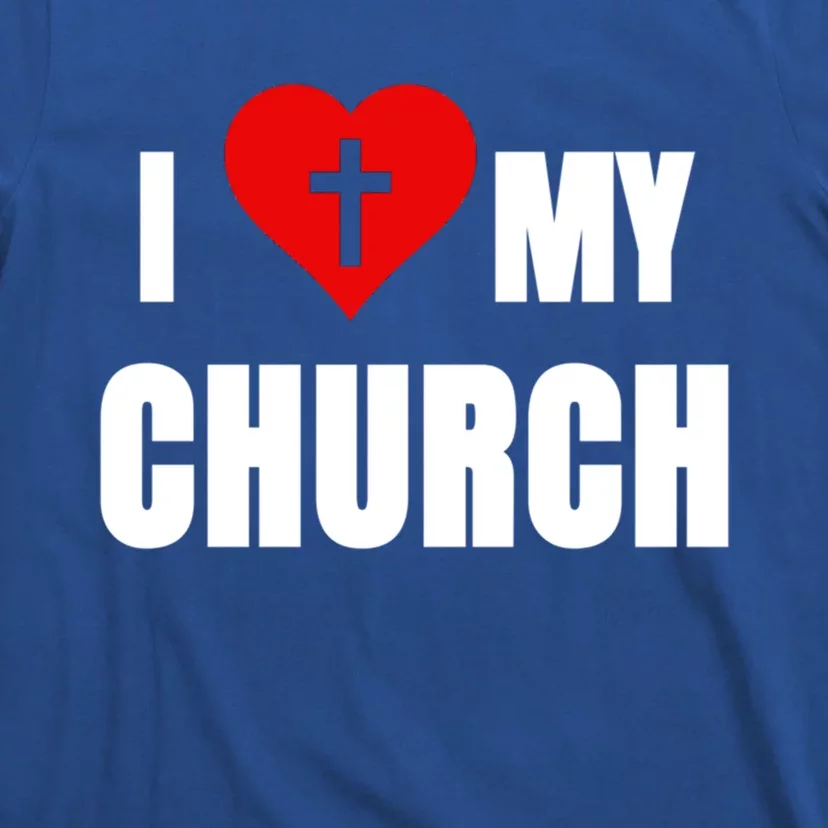 I Love My Church Inspirational Faith Pride Funny Gift T-Shirt