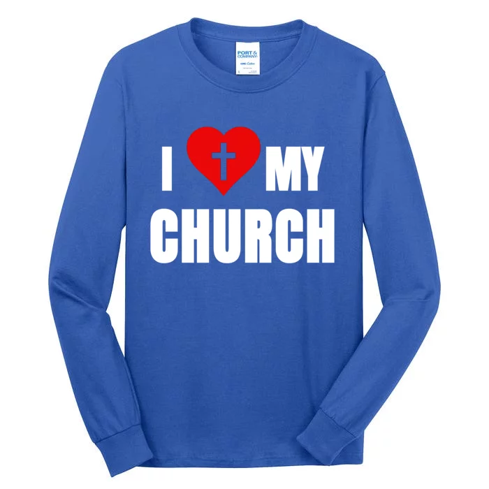 I Love My Church Inspirational Faith Pride Funny Gift Tall Long Sleeve T-Shirt