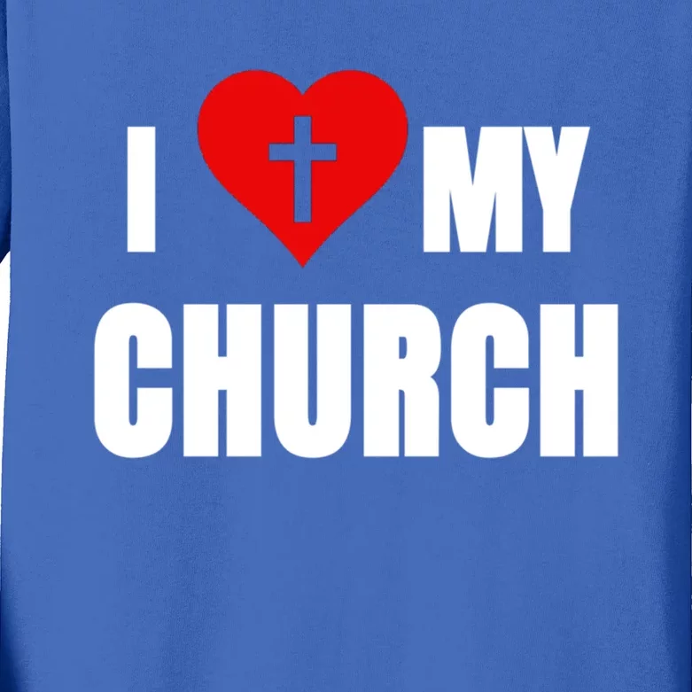 I Love My Church Inspirational Faith Pride Funny Gift Kids Long Sleeve Shirt