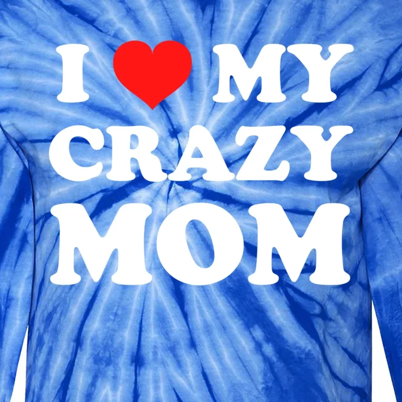 I Love My Crazy Mom Red Heart Gift Tie-Dye Long Sleeve Shirt