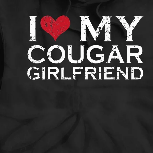 I Love My Cougar Girlfriend Tie Dye Hoodie