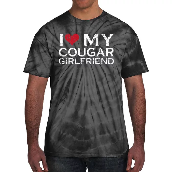 I Love My Cougar Girlfriend Tie-Dye T-Shirt