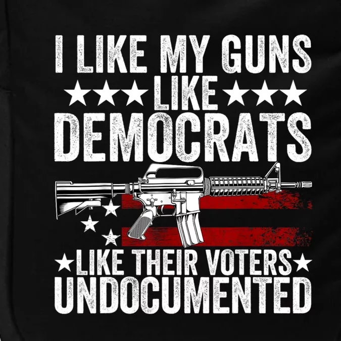 I Like My Guns Like Democrats Like Their Voters Undocumented Impact Tech Backpack