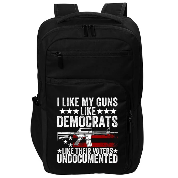 I Like My Guns Like Democrats Like Their Voters Undocumented Impact Tech Backpack