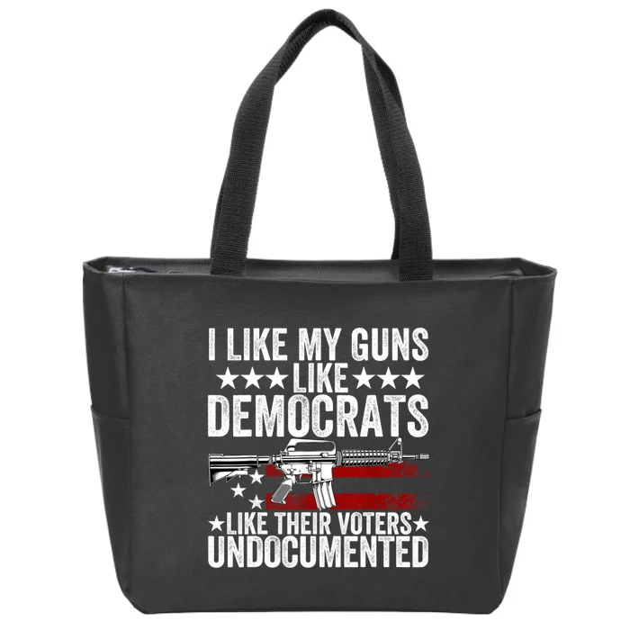 I Like My Guns Like Democrats Like Their Voters Undocumented Zip Tote Bag