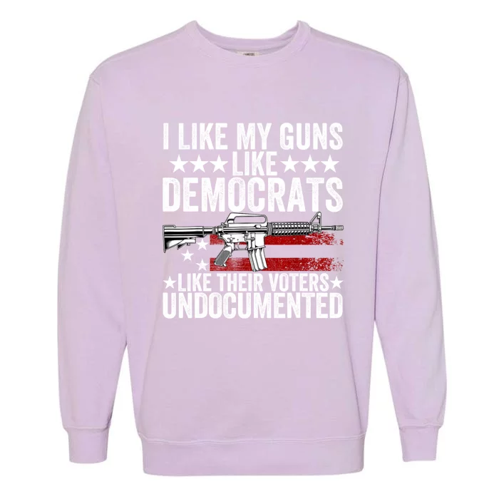 I Like My Guns Like Democrats Like Their Voters Undocumented Garment-Dyed Sweatshirt