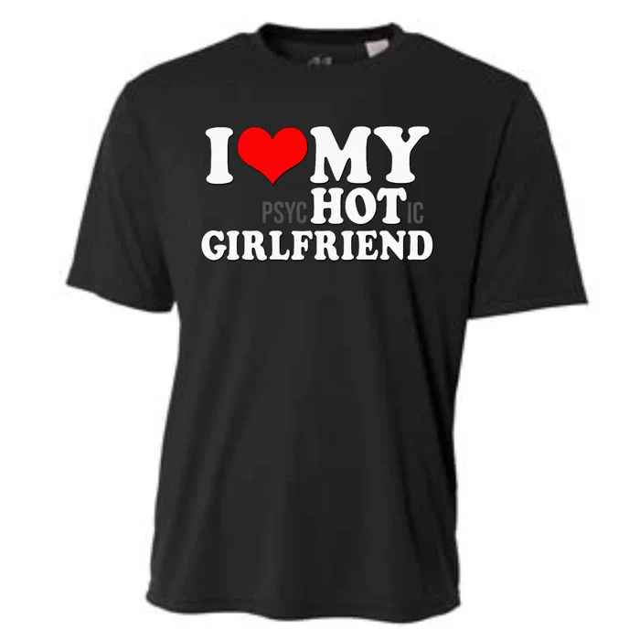 I Love My Psychotic Girlfriend Funny I Heart My Girlfriend Cooling Performance Crew T-Shirt