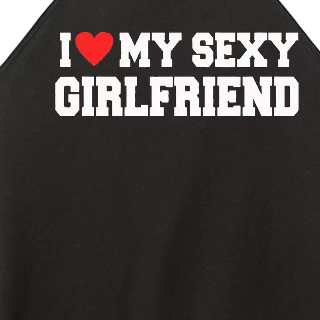 I Love My Sexy Girlfriend I Love My Girlfriend Women’s Perfect Tri Rocker Tank