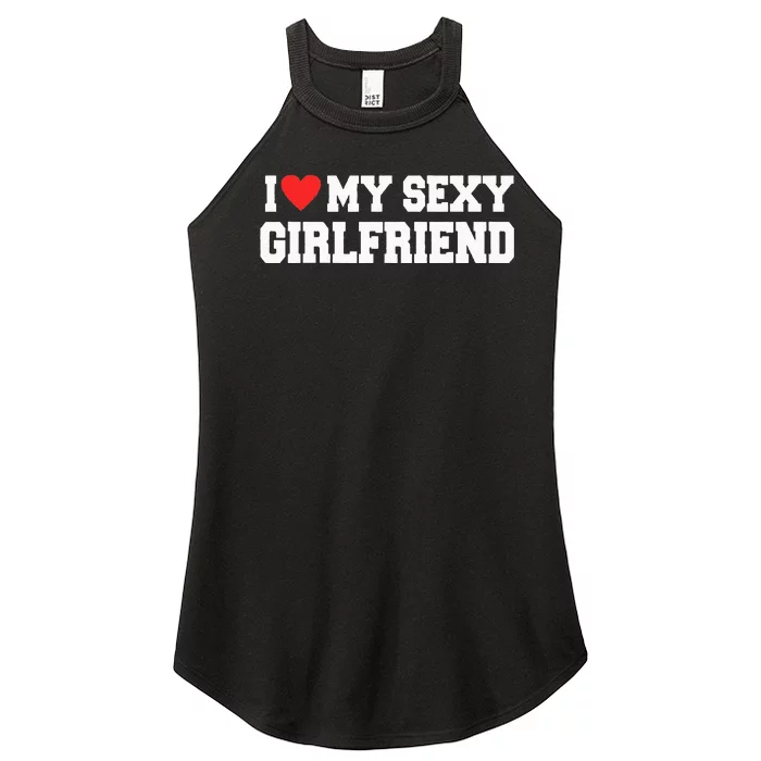 I Love My Sexy Girlfriend I Love My Girlfriend Women’s Perfect Tri Rocker Tank