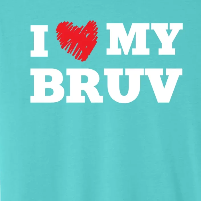 I Love My Bruv Favorite Family Member Valentines Brother Gift ChromaSoft Performance T-Shirt