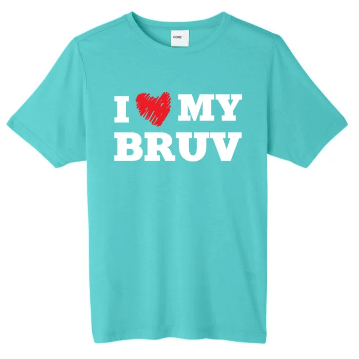 I Love My Bruv Favorite Family Member Valentines Brother Gift ChromaSoft Performance T-Shirt