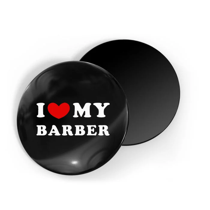 I Love My Barber I Heart My Barber Magnet