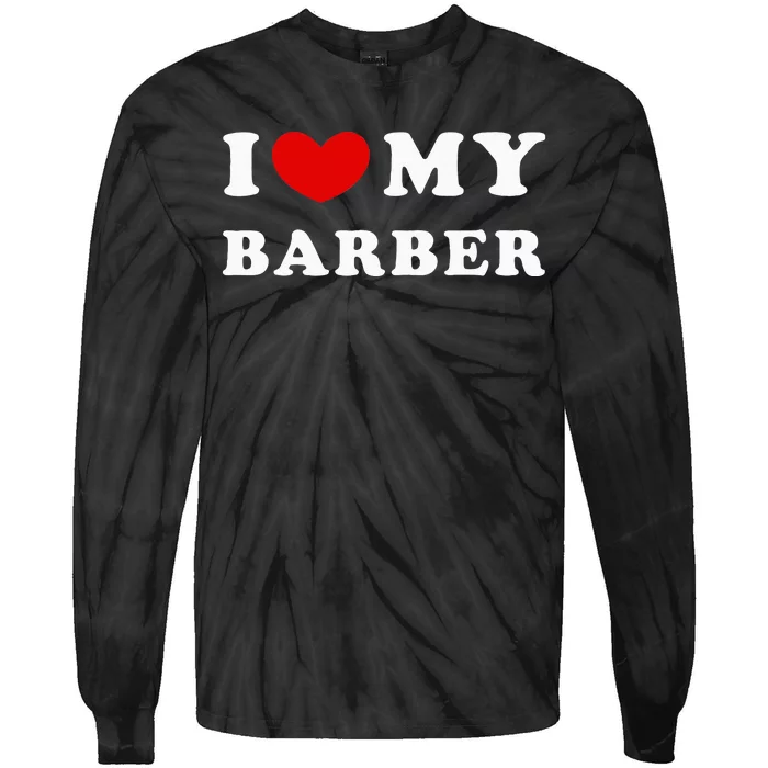 I Love My Barber I Heart My Barber Tie-Dye Long Sleeve Shirt