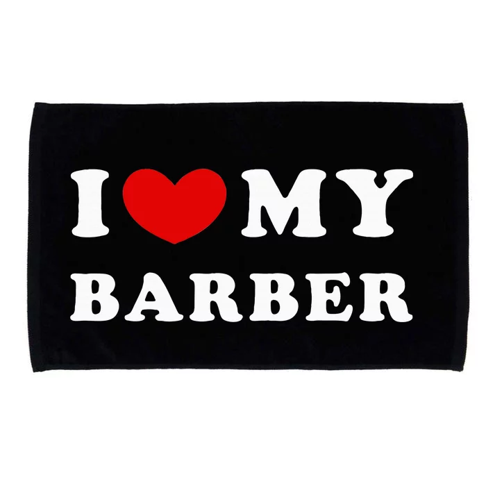 I Love My Barber I Heart My Barber Microfiber Hand Towel