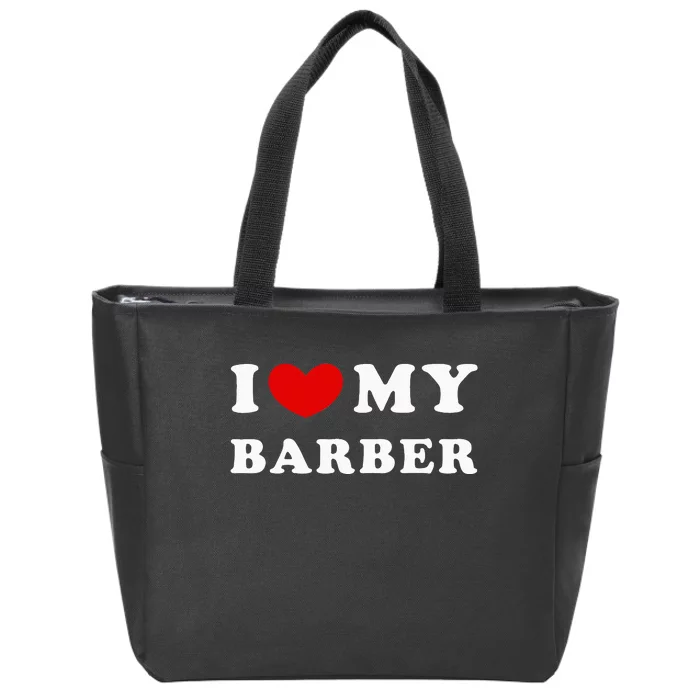 I Love My Barber I Heart My Barber Zip Tote Bag