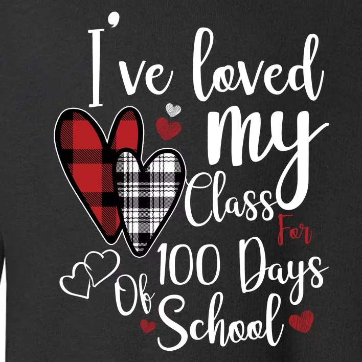 I've Loved My Class For 100 Days School Cute Valentine Toddler Sweatshirt