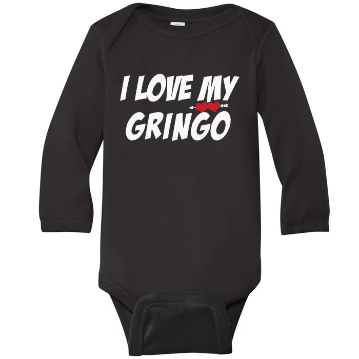 i Love My Gringo Valentine's Day For Latina Girlfriend Wife Baby Long Sleeve Bodysuit