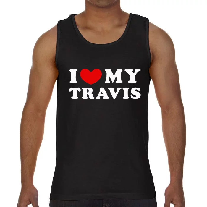 I Love My Travis I Heart My Travis funny quotes Comfort Colors® Tank Top