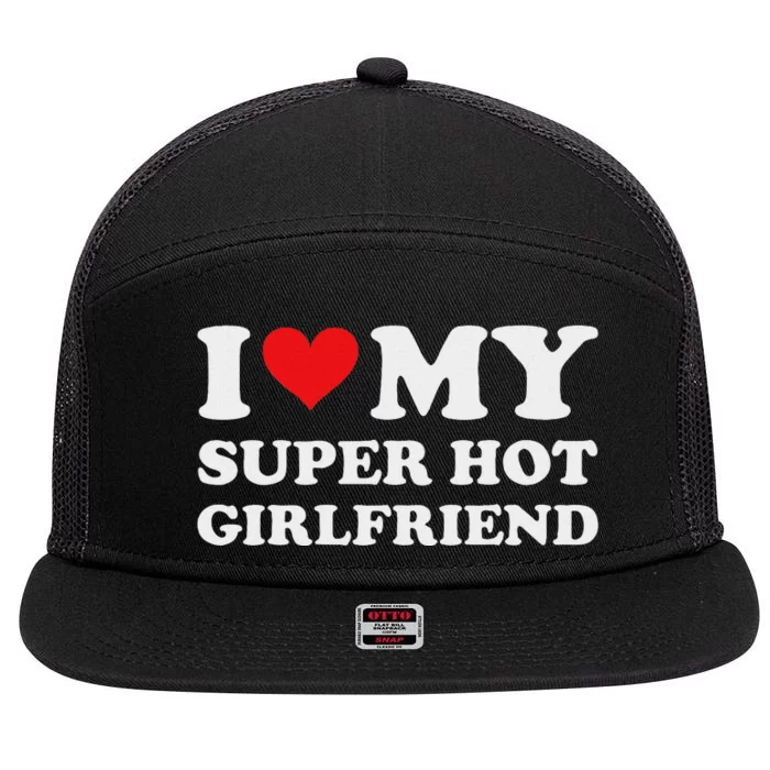 I Love My Super Hot Girlfriend Romance 7 Panel Mesh Trucker Snapback Hat